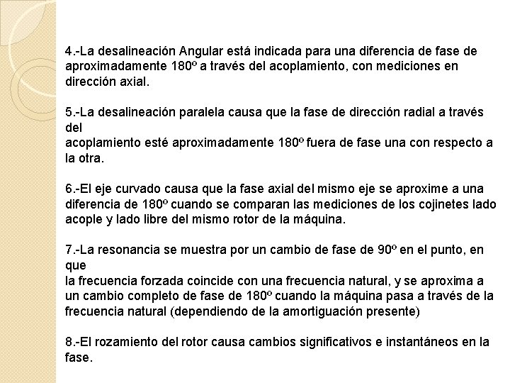 4. -La desalineación Angular está indicada para una diferencia de fase de aproximadamente 180º