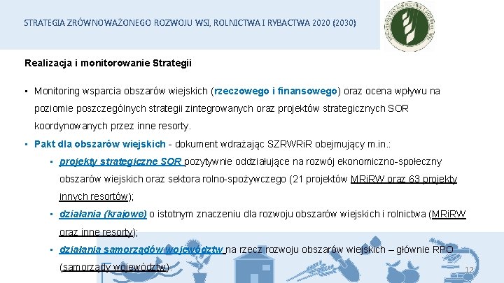 STRATEGIA ZRÓWNOWAŻONEGO ROZWOJU WSI, ROLNICTWA I RYBACTWA 2020 (2030) Realizacja i monitorowanie Strategii •