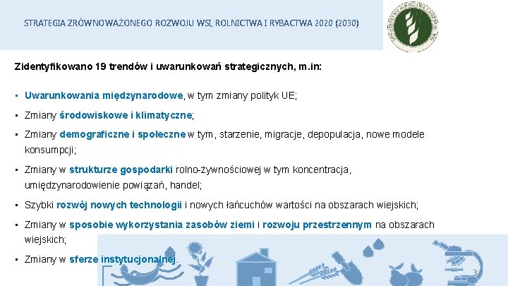 STRATEGIA ZRÓWNOWAŻONEGO ROZWOJU WSI, ROLNICTWA I RYBACTWA 2020 (2030) Zidentyfikowano 19 trendów i uwarunkowań