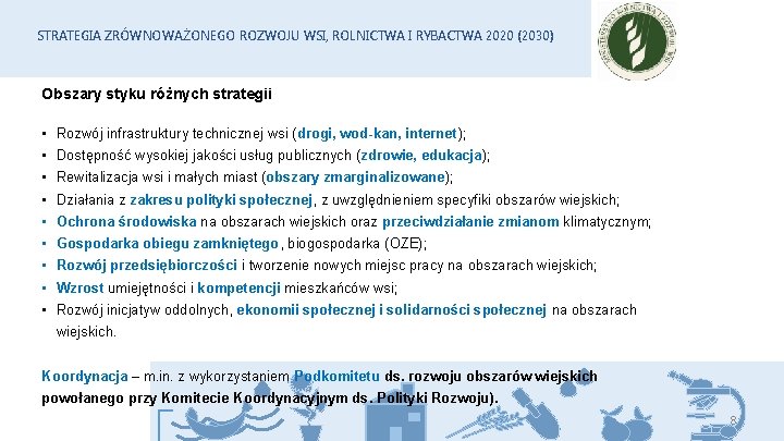 STRATEGIA ZRÓWNOWAŻONEGO ROZWOJU WSI, ROLNICTWA I RYBACTWA 2020 (2030) Obszary styku różnych strategii •