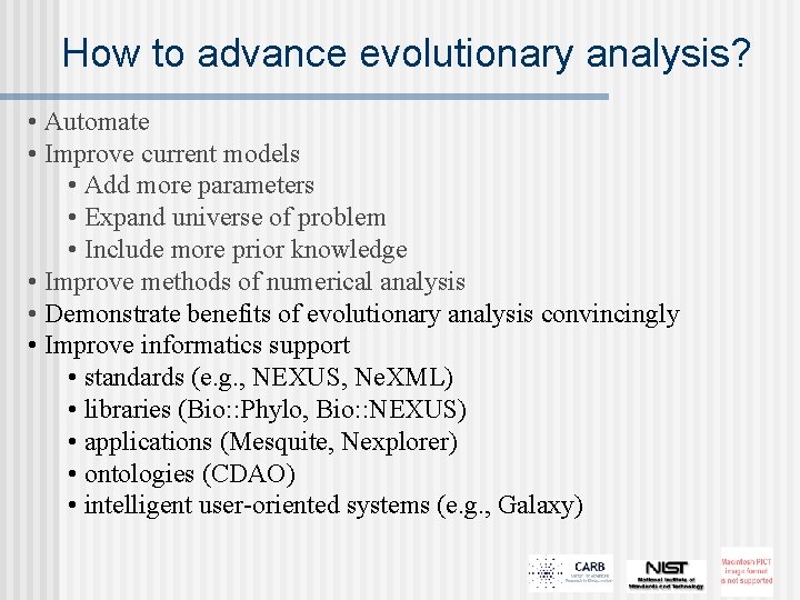 How to advance evolutionary analysis? • Automate • Improve current models • Add more
