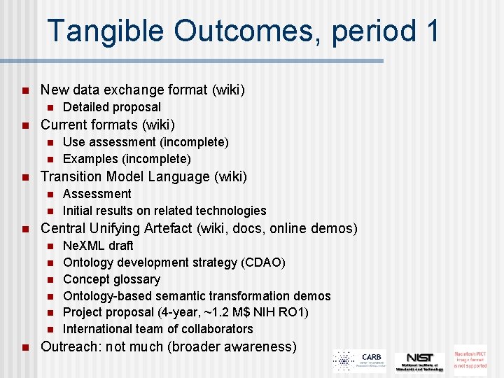 Tangible Outcomes, period 1 n New data exchange format (wiki) n n Current formats