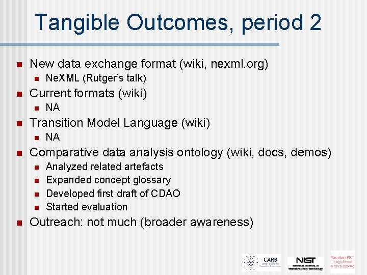 Tangible Outcomes, period 2 n New data exchange format (wiki, nexml. org) n n