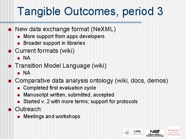 Tangible Outcomes, period 3 n New data exchange format (Ne. XML) n n n