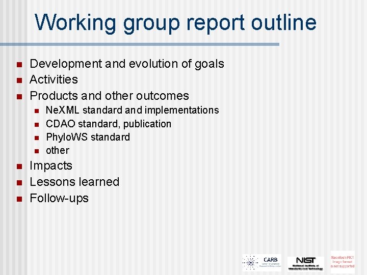Working group report outline n n n Development and evolution of goals Activities Products