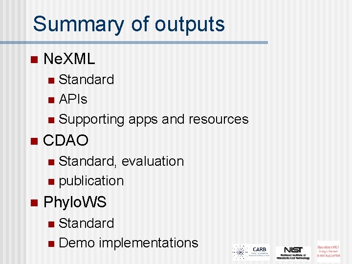 Summary of outputs n Ne. XML Standard n APIs n Supporting apps and resources