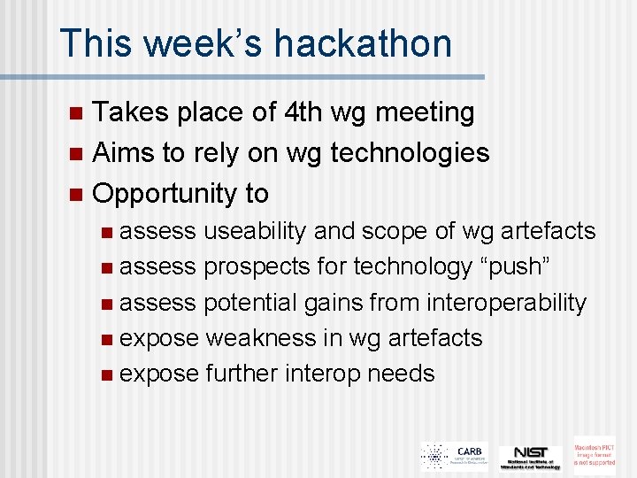 This week’s hackathon Takes place of 4 th wg meeting n Aims to rely