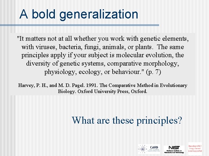 A bold generalization "It matters not at all whether you work with genetic elements,