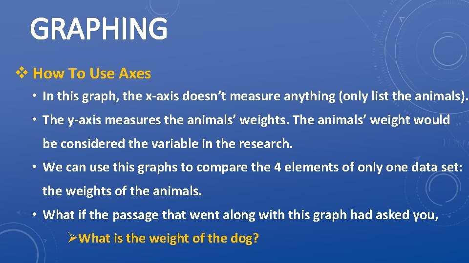 GRAPHING v How To Use Axes • In this graph, the x-axis doesn’t measure