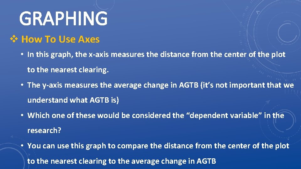 GRAPHING v How To Use Axes • In this graph, the x-axis measures the