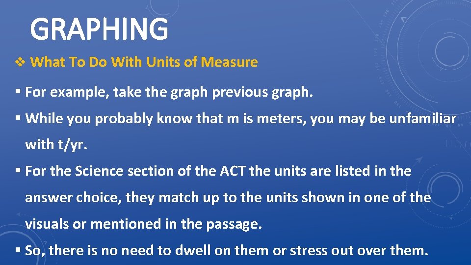 GRAPHING v What To Do With Units of Measure § For example, take the