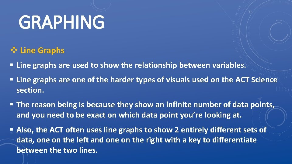 GRAPHING v Line Graphs § Line graphs are used to show the relationship between