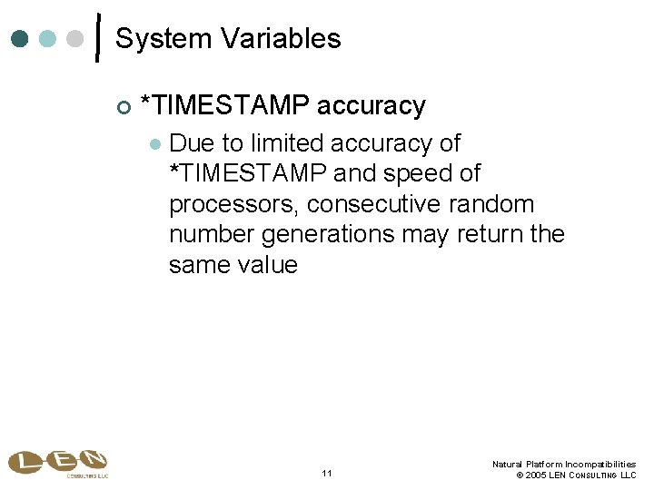 System Variables ¢ *TIMESTAMP accuracy l Due to limited accuracy of *TIMESTAMP and speed