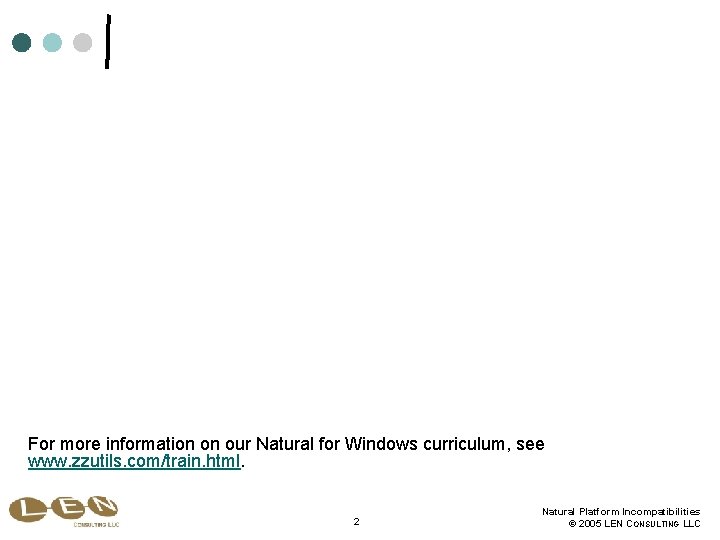 For more information on our Natural for Windows curriculum, see www. zzutils. com/train. html.
