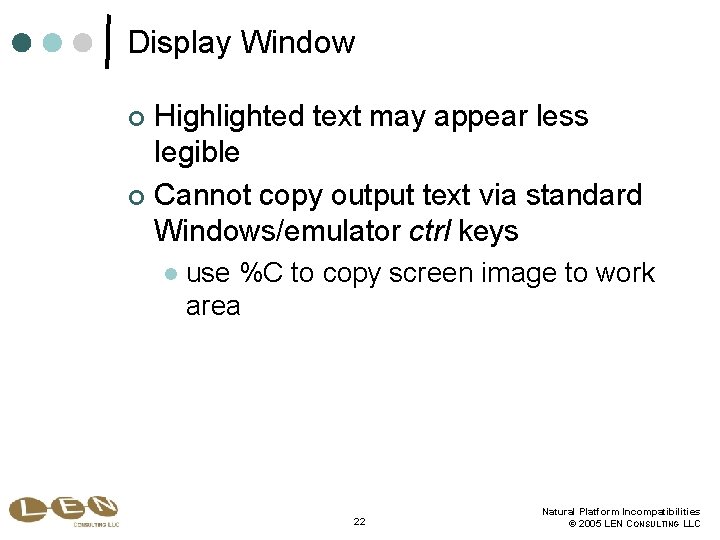 Display Window Highlighted text may appear less legible ¢ Cannot copy output text via
