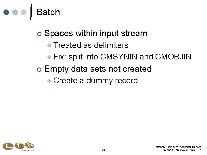 Batch ¢ Spaces within input stream Treated as delimiters l Fix: split into CMSYNIN