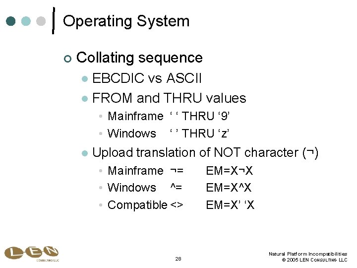 Operating System ¢ Collating sequence EBCDIC vs ASCII l FROM and THRU values l
