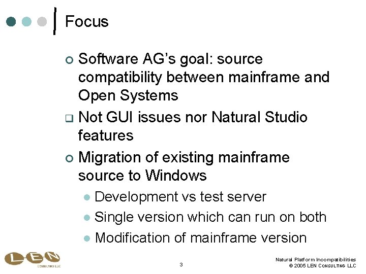 Focus Software AG’s goal: source compatibility between mainframe and Open Systems q Not GUI