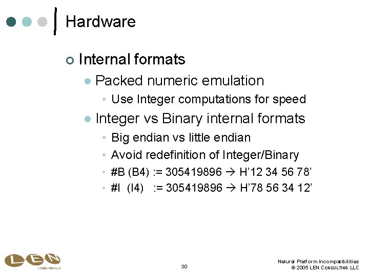 Hardware ¢ Internal formats l Packed numeric emulation • Use Integer computations for speed