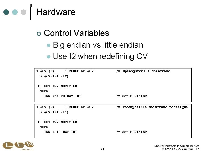 Hardware ¢ Control Variables Big endian vs little endian l Use I 2 when