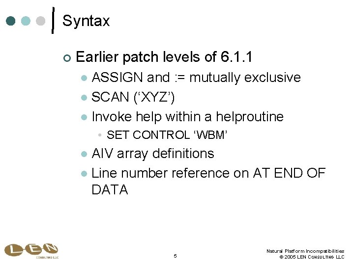 Syntax ¢ Earlier patch levels of 6. 1. 1 ASSIGN and : = mutually