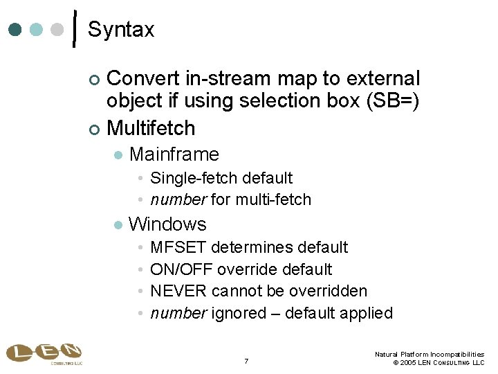 Syntax Convert in-stream map to external object if using selection box (SB=) ¢ Multifetch