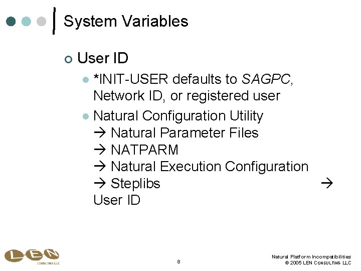 System Variables ¢ User ID *INIT-USER defaults to SAGPC, Network ID, or registered user