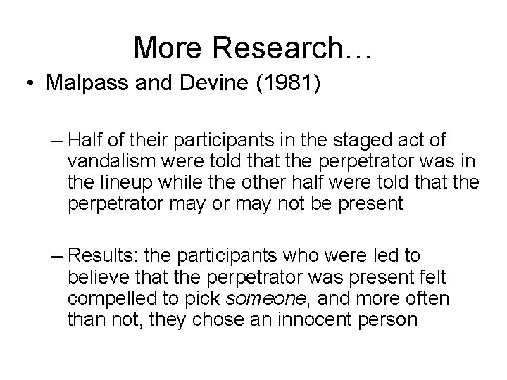 More Research… • Malpass and Devine (1981) – Half of their participants in the