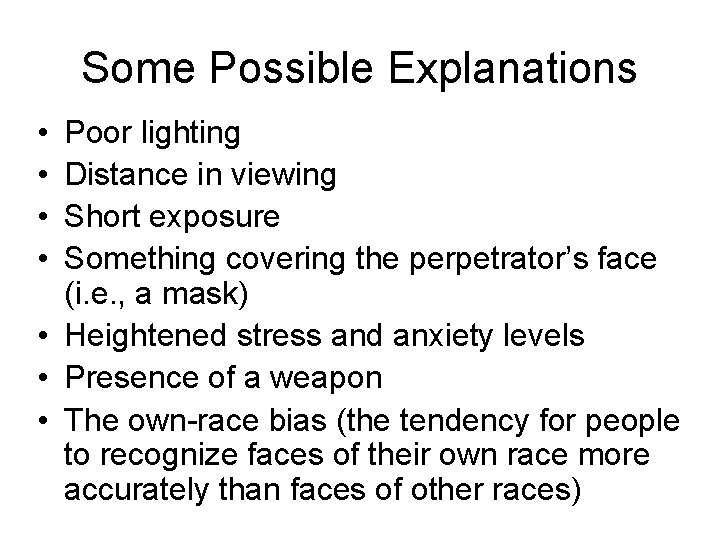 Some Possible Explanations • • Poor lighting Distance in viewing Short exposure Something covering