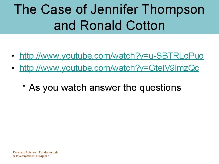 The Case of Jennifer Thompson and Ronald Cotton • http: //www. youtube. com/watch? v=u-SBTRLo.