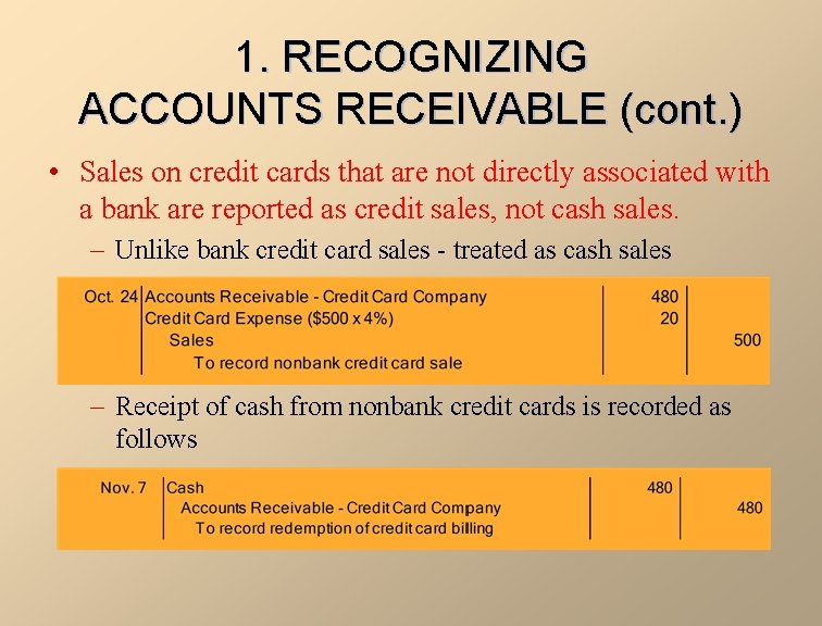 1. RECOGNIZING ACCOUNTS RECEIVABLE (cont. ) • Sales on credit cards that are not