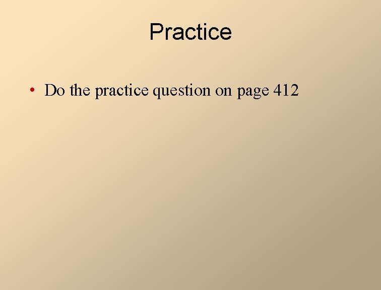 Practice • Do the practice question on page 412 