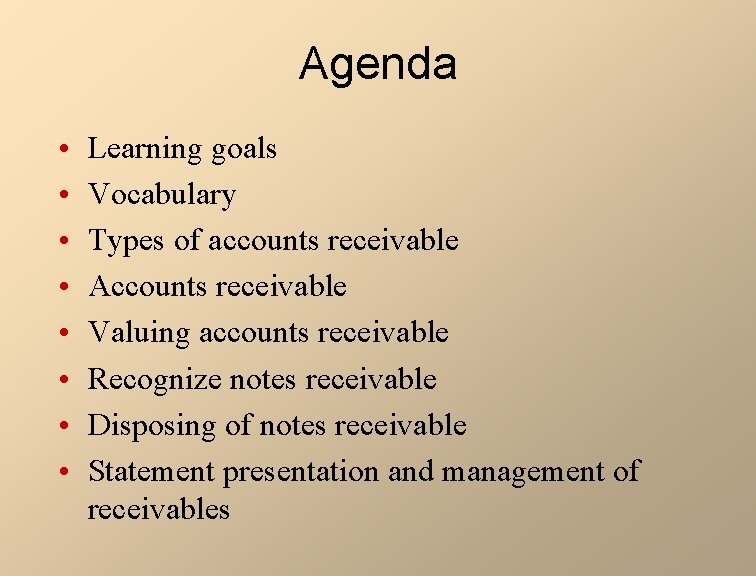 Agenda • • Learning goals Vocabulary Types of accounts receivable Accounts receivable Valuing accounts