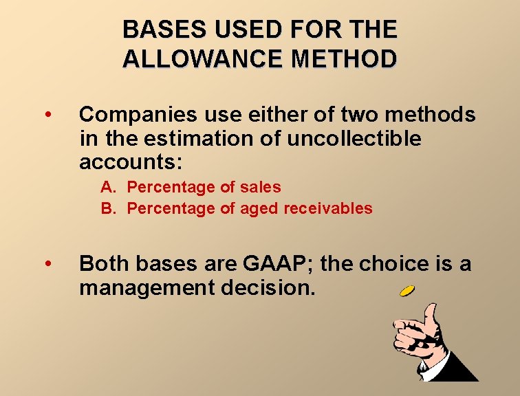 BASES USED FOR THE ALLOWANCE METHOD • Companies use either of two methods in
