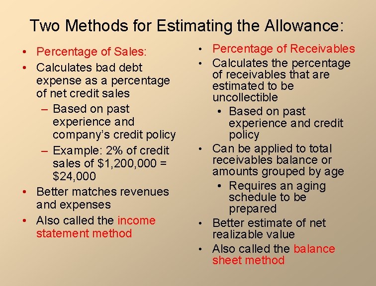 Two Methods for Estimating the Allowance: • Percentage of Sales: • Calculates bad debt