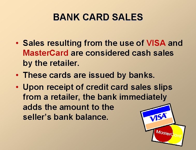 BANK CARD SALES • Sales resulting from the use of VISA and Master. Card