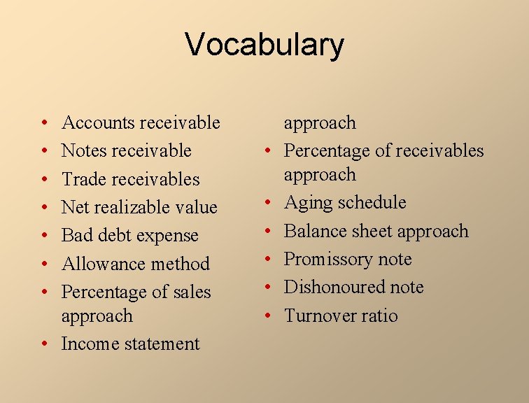 Vocabulary • • Accounts receivable Notes receivable Trade receivables Net realizable value Bad debt