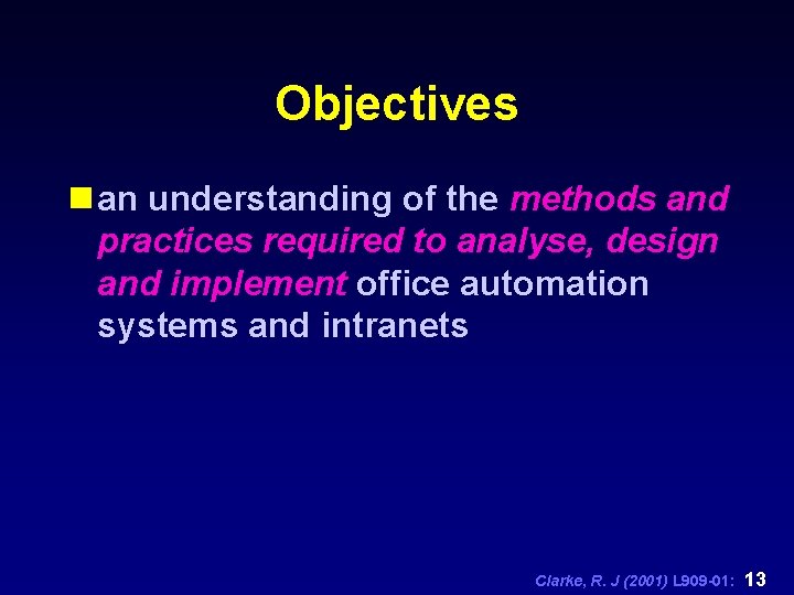 Objectives n an understanding of the methods and practices required to analyse, design and