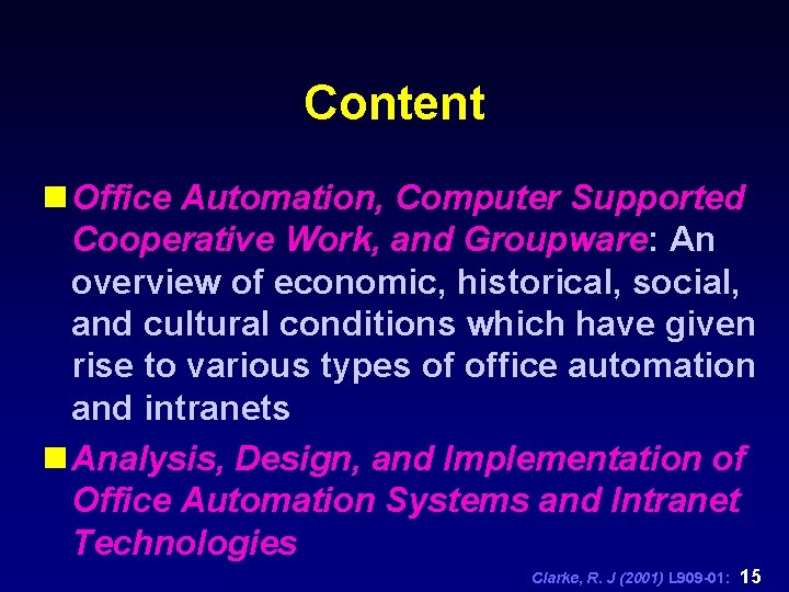 Content n Office Automation, Computer Supported Cooperative Work, and Groupware: An overview of economic,
