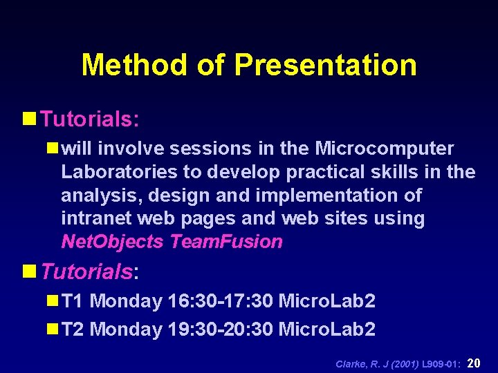 Method of Presentation n Tutorials: n will involve sessions in the Microcomputer Laboratories to