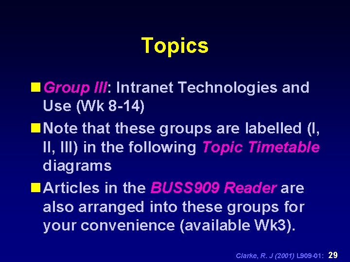 Topics n Group III: Intranet Technologies and Use (Wk 8 -14) n Note that