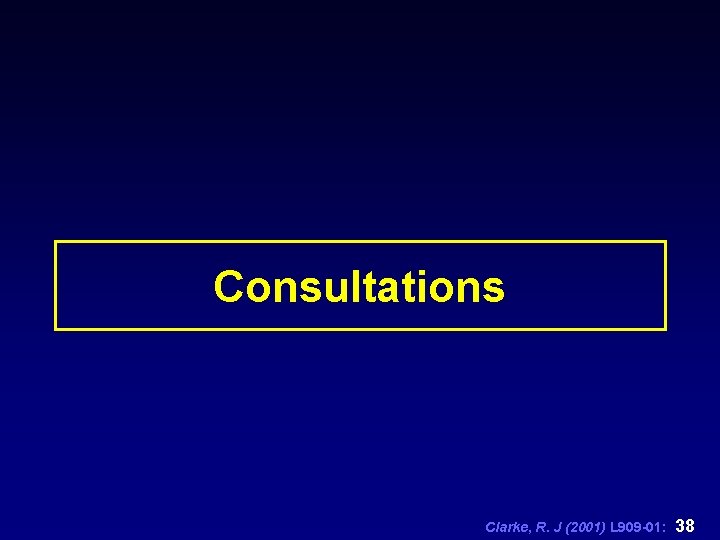 Consultations Clarke, R. J (2001) L 909 -01: 38 