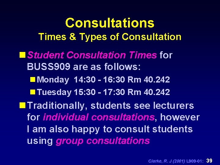 Consultations Times & Types of Consultation n Student Consultation Times for BUSS 909 are