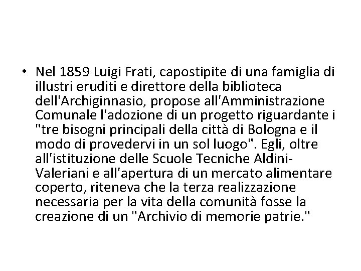  • Nel 1859 Luigi Frati, capostipite di una famiglia di illustri eruditi e