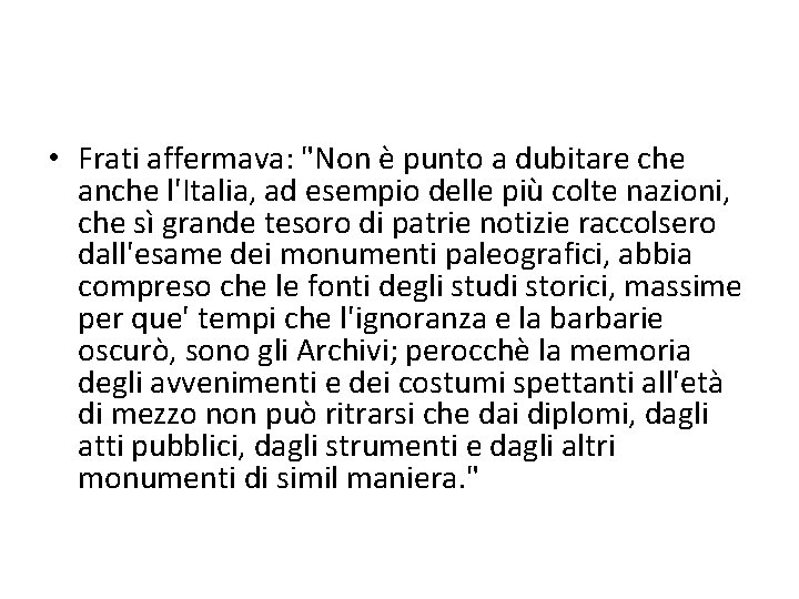  • Frati affermava: "Non è punto a dubitare che anche l'Italia, ad esempio