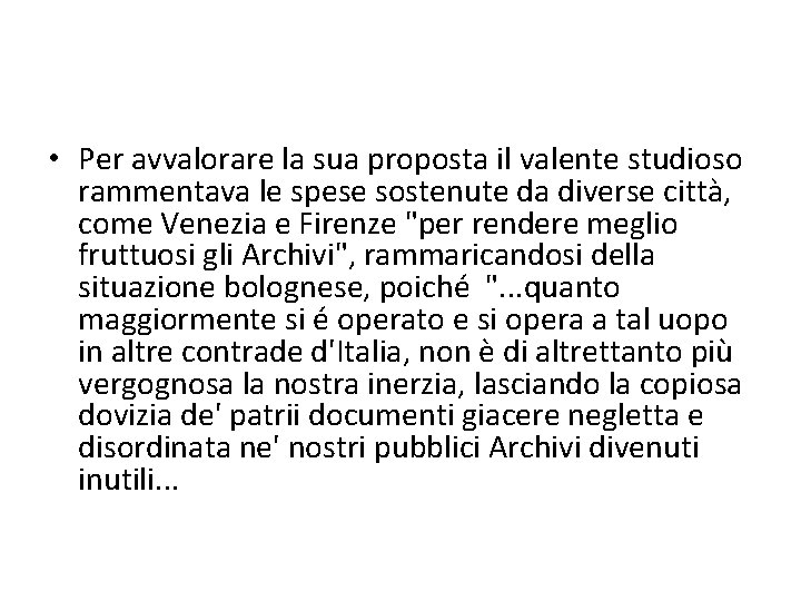  • Per avvalorare la sua proposta il valente studioso rammentava le spese sostenute