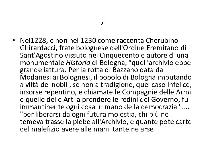 , • Nel 1228, e non nel 1230 come racconta Cherubino Ghirardacci, frate bolognese