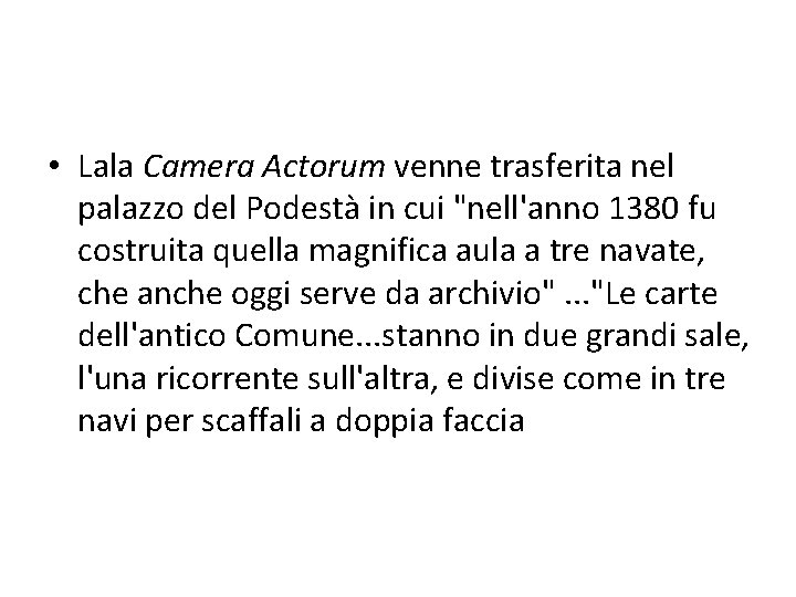  • Lala Camera Actorum venne trasferita nel palazzo del Podestà in cui "nell'anno