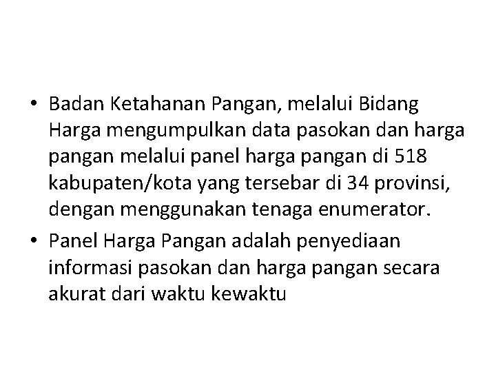  • Badan Ketahanan Pangan, melalui Bidang Harga mengumpulkan data pasokan dan harga pangan