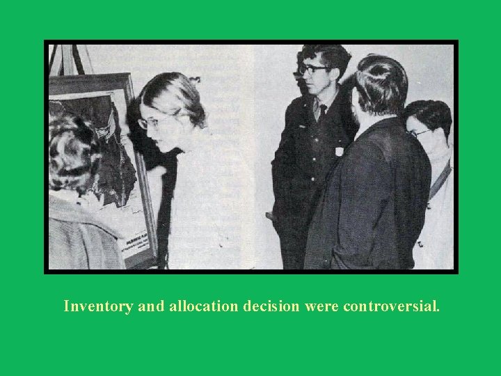 Inventory and allocation decision were controversial. 
